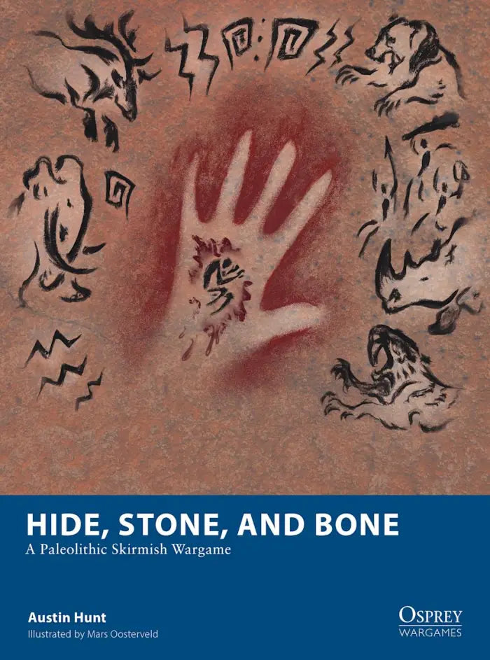 Hide, Stone, and Bone: A Paleolithic Skirmish Wargame ⏣ Rulebook ⏣ Osprey